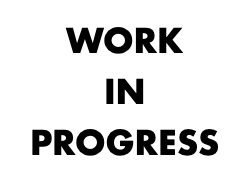 Work in progress